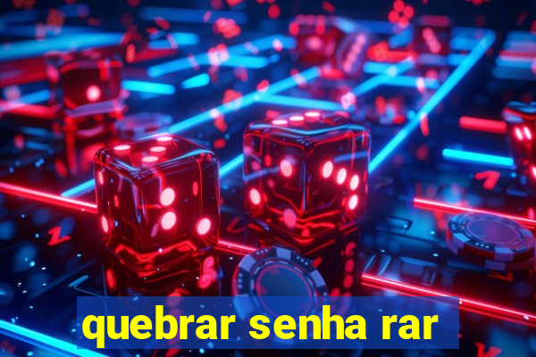 quebrar senha rar